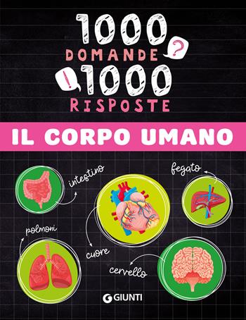 Il corpo umano. 1000 domande 1000 risposte. Ediz. a colori - Paola Fabris - Libro Giunti Editore 2024, 1000 domande | Libraccio.it