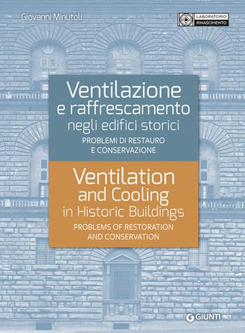 Ventilazione e raffrescamento negli edifici storici. Problemi di restauro e conservazione. Ediz. italiana e inglese - Giovanni Minutoli - Libro Giunti Editore 2024 | Libraccio.it