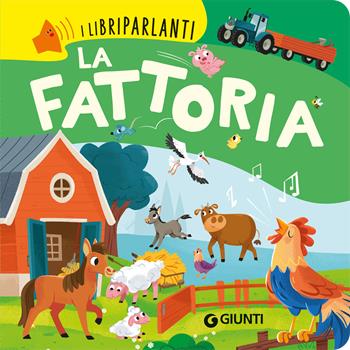La fattoria. Libri parlanti. Ediz. a colori - Giulia Del Col - Libro Giunti Editore 2023 | Libraccio.it