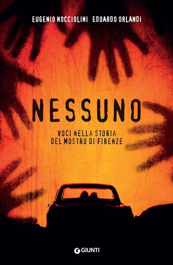 Nessuno. Voci nella storia del mostro di Firenze - Eugenio Nocciolini, Edoardo Orlandi - Libro Giunti Editore 2024, M | Libraccio.it