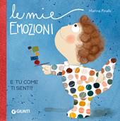 Le mie emozioni. E tu... come ti senti? Ediz. a colori