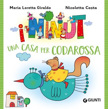 Una casa per Codarossa. I Ninut. Ediz. a colori - Maria Loretta Giraldo, Nicoletta Costa - Libro Giunti Editore 2024 | Libraccio.it