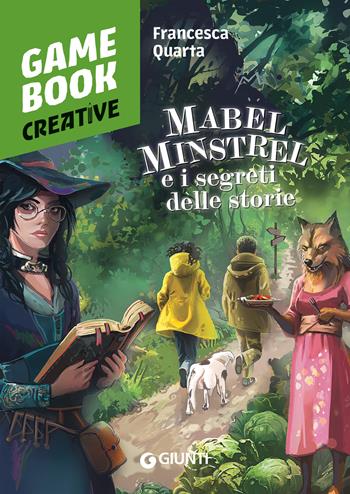 Mabel minstrel e i segreti delle storie - Francesca Quarta - Libro Giunti Editore 2025, Game book | Libraccio.it