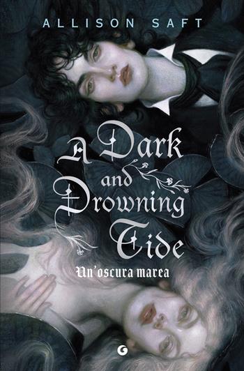 A dark and drowning tide. Un'oscura marea - Allison Saft - Libro Giunti Editore 2024, Giunti Faerie | Libraccio.it