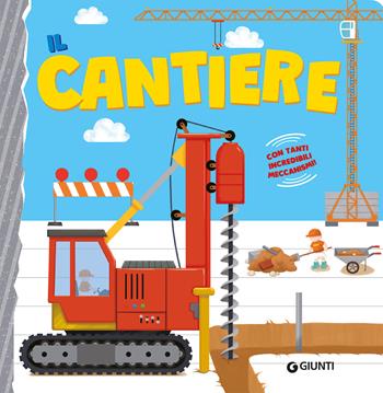 Il cantiere. Ediz. a colori - Hairunyangguang - Libro Giunti Editore 2024 | Libraccio.it