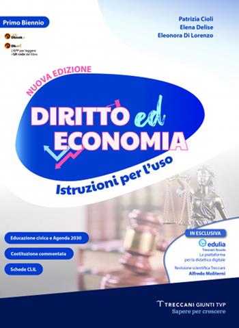 Diritto ed economia. Istruzioni per l'uso. Per le Scuole superiori. Nuova ediz. - Patrizia Cioli, Elena Delise, Eleonora Di Lorenzo - Libro Giunti T.V.P. 2024 | Libraccio.it