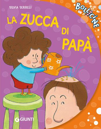 La zucca di papà - Silvia Serreli - Libro Giunti Editore 2025, Bollicine | Libraccio.it