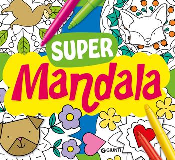 Supermandala. Tante idee da colorare. Ediz. illustrata - Massimo Alfaioli - Libro Giunti Editore 2025, Tempo libero e divertimento | Libraccio.it
