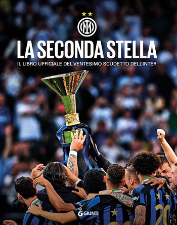 La seconda stella. Il libro ufficiale del ventesimo scudetto dell'Inter. Ediz. a colori  - Libro Giunti Editore 2024 | Libraccio.it