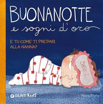 Buonanotte e sogni d'oro. E tu come ti prepari alla nanna? Ediz. a colori - Marina Pinato - Libro Giunti Editore 2025 | Libraccio.it