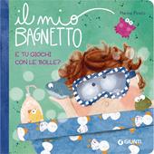 Il mio bagnetto. Ediz. a colori
