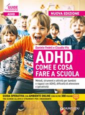 ADHD come e cosa fare a scuola. Metodi, strumenti e attività per bambini e ragazzi con ADHD, difficoltà di attenzione e iperattività. Con espansione online