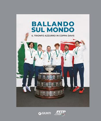 Ballando sul mondo. Il trionfo azzurro in coppa Davis  - Libro Giunti Editore 2024 | Libraccio.it