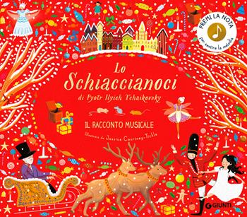 Lo Schiaccianoci di Pyotr Ilych Tchaikovsky. Il racconto musicale. Ediz. a colori - Katy Flint - Libro Giunti Editore 2024, Le Strenne | Libraccio.it