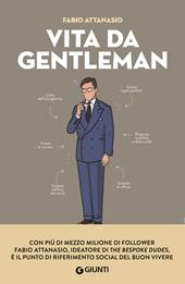 Vita da gentleman. Manuale del buon vivere per l’uomo contemporaneo