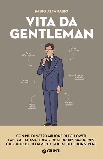 Vita da gentleman. Manuale del buon vivere per l’uomo contemporaneo - Fabio Attanasio - Libro Giunti Editore 2024, Varia | Libraccio.it