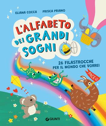 L'alfabeto dei grandi sogni. 26 filastrocche per il mondo che vorrei. Ediz. a colori - Eliana Cocca, Prisca Priano - Libro Giunti Editore 2025 | Libraccio.it