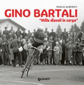 Gino Bartali. Mille diavoli in corpo
