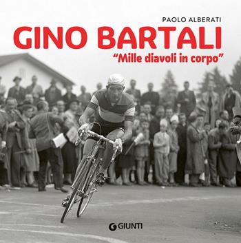 Gino Bartali. «Mille diavoli in corpo» - Paolo Alberati - Libro Giunti Editore 2024, Atlanti illustrati medi | Libraccio.it