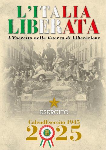 Esercito. Calendario da muro 2025. L'Italia liberata. L'Esercito nella guerra di Liberazione. Ediz. a colori  - Libro Giunti Editore 2024 | Libraccio.it