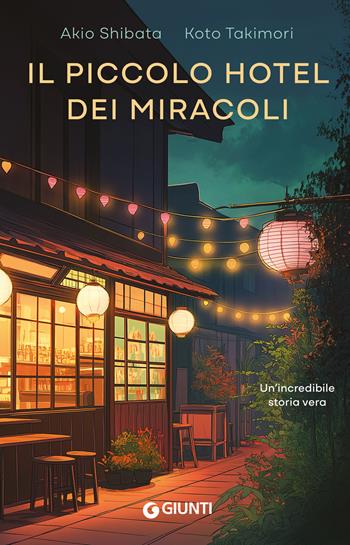 Il piccolo hotel dei miracoli - Akio Shibata, Koto Takimori - Libro Giunti Editore 2025, Varia | Libraccio.it