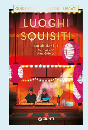 Luoghi squisiti - Sarah Baxter - Libro Giunti Editore 2024, Varia | Libraccio.it