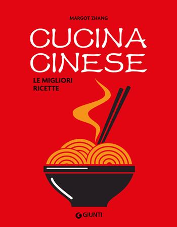 Cucina cinese. Le migliori ricette - Margot Zhang - Libro Giunti Editore 2024, Reference di enogastronomia | Libraccio.it
