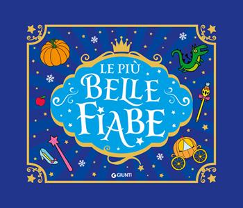 Le più belle fiabe. Ediz. a colori  - Libro Giunti Editore 2025, Tempo libero e divertimento | Libraccio.it