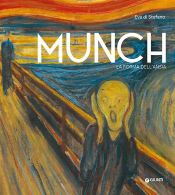 Munch. La forma dell'ansia. Ediz. a colori - Eva Di Stefano - Libro Giunti Editore 2024, Atlantissimi | Libraccio.it