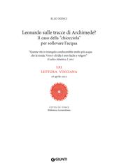 Leonardo sulle tracce di Archimede? Il caso della «chiocciola» per sollevare l'acqua. LXI lettura vinciana. 16 aprile 2022