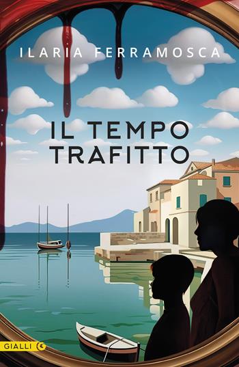Il tempo trafitto - Ilaria Ferramosca - Libro Giunti Editore 2024, M | Libraccio.it