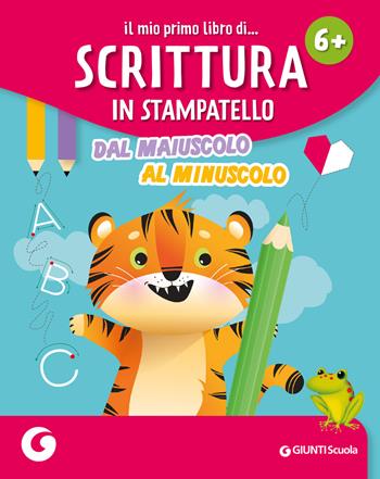 Il mio primo libro di... scrittura in stampatello. Dal maiuscolo al minuscolo  - Libro Giunti Scuola 2025, GS in libreria | Libraccio.it