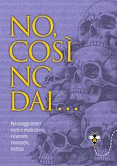 No, così no, dai... Personaggi celebri morti in modo strano, irriverente, inconsueto, inatteso