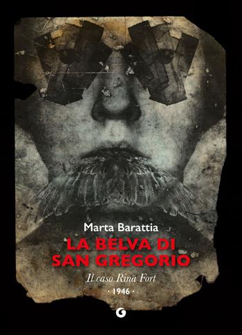 La belva di San Gregorio. Il caso Rina Fort. 1946 - Marta Barattia - Libro Giunti Editore 2025, Nero 900 | Libraccio.it