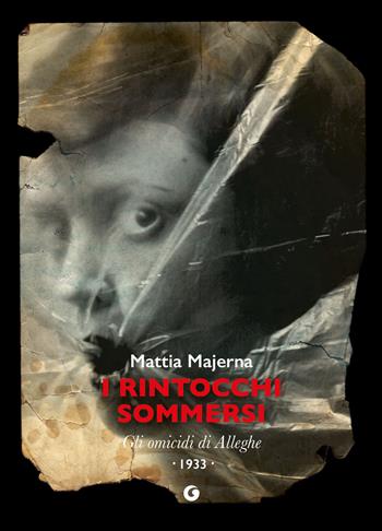 I rintocchi sommersi. Gli omicidi di Alleghe - Mattia Majerna - Libro Giunti Editore 2025, Nero 900 | Libraccio.it
