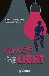 Ghost light. Insieme fuori dal buio