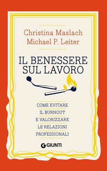 Il benessere sul lavoro. Come evitare il burnout e valorizzare le relazioni professionali - Christina Maslach, Michael P. Leiter - Libro Giunti Psicologia.IO 2023, Saggi. Psicologia | Libraccio.it