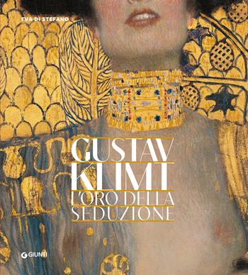 Gustav Klimt. L'oro della seduzione - Eva Di Stefano - Libro Giunti Editore 2023, Atlantissimi | Libraccio.it