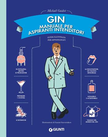 Gin. Manuale per aspiranti intenditori. Guida illustrata per appassionati - Mickaël Guidot - Libro Giunti Editore 2023 | Libraccio.it