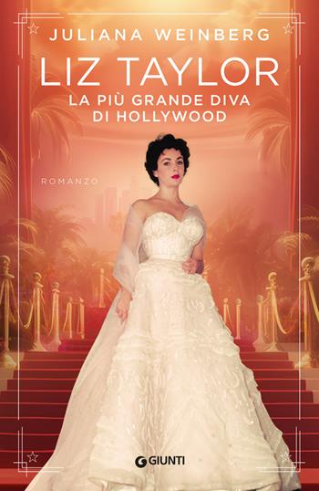 Liz Taylor. La più grande diva di Hollywood - Juliana Weinberg - Libro Giunti Editore 2025, A | Libraccio.it