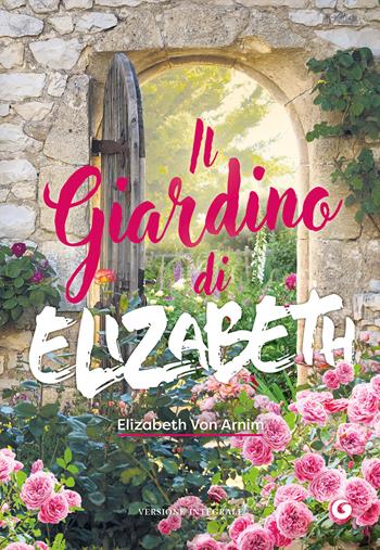 Il giardino di Elizabeth - Elizabeth von Arnim - Libro Giunti Editore 2023, Y Classici | Libraccio.it