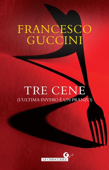 Tre cene (L’ultima invero è un pranzo) - Francesco Guccini - Libro Giunti Editore 2023, Le chiocciole | Libraccio.it