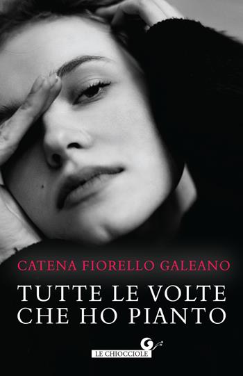 Tutte le volte che ho pianto - Catena Fiorello Galeano - Libro Giunti Editore 2024, Le chiocciole | Libraccio.it