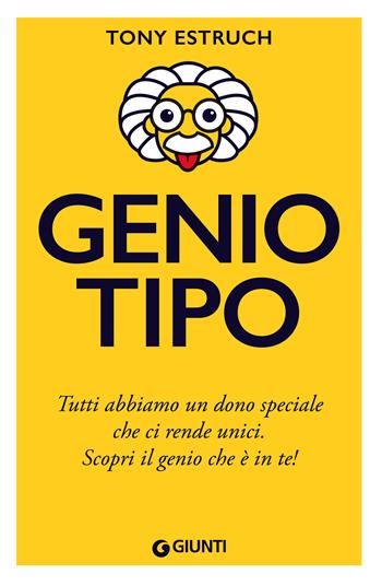 Geniotipo. Tutti abbiamo un dono speciale che ci rende unici. Scopri il genio che è in te! - Tony Estruch - Libro Giunti Editore 2023, Varia | Libraccio.it