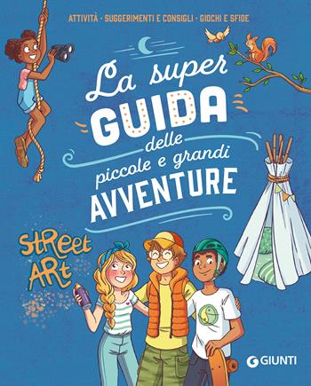La super guida delle piccole e grandi avventure. Attività, suggerimenti e consigli, giochi e sfide. Ediz. a colori. Ediz. a spirale - Aurore Meyer - Libro Giunti Editore 2023, Manuali | Libraccio.it