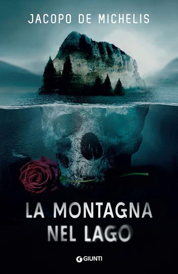 La montagna nel lago - Jacopo De Michelis - Libro Giunti Editore 2024, M | Libraccio.it