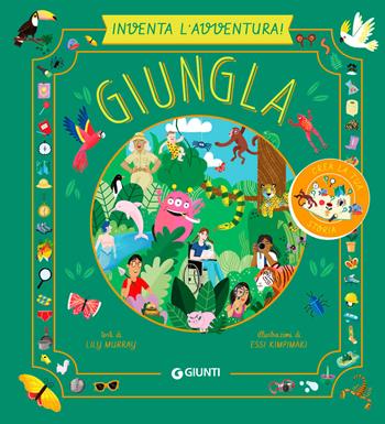 Giungla. Inventa l'avventura. Ediz. a colori - Lily Murray, Essi Kimpimäki - Libro Giunti Editore 2024 | Libraccio.it