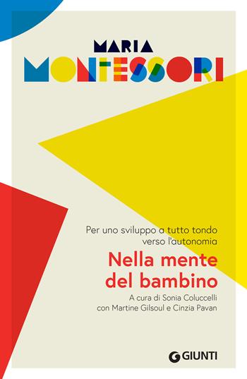 Nella mente del bambino. Per uno sviluppo a tutto tondo verso l'autonomia - Maria Montessori, Sonia Coluccelli, Cinzia Pavan - Libro Giunti Editore 2023 | Libraccio.it