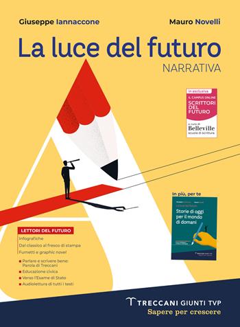 Luce del futuro. Con e-book. Con espansione online. Vol. A: Narrativa + Scrittura + Storie di oggi - Giuseppe Iannaccone, Mauro Novelli - Libro Giunti T.V.P. 2023 | Libraccio.it