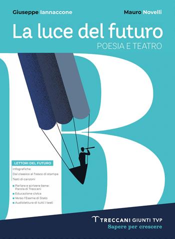 Luce del futuro. Con e-book. Con espansione online. Vol. B: Poesia e teatro + Origini letteratura - Giuseppe Iannaccone, Mauro Novelli - Libro Giunti T.V.P. 2023 | Libraccio.it